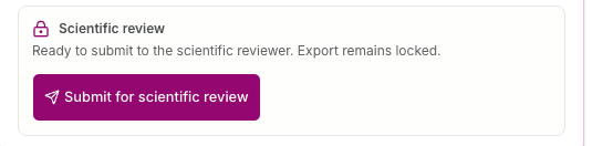 A card with a padlock icon headed Scientific review, reading ready to submit to the scientific reviewer and export remains locked, above a submit for scientific review button.